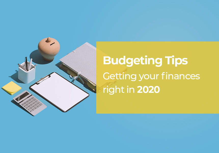 Budgeting Tips for Getting your Finances Right in 2020