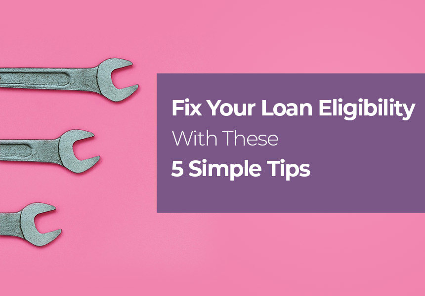 5 Simple Tips to Fix Your Personal Loan Eligibility