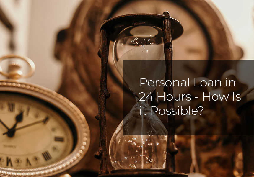 Personal Loan in 24 Hours - How Is it Possible?