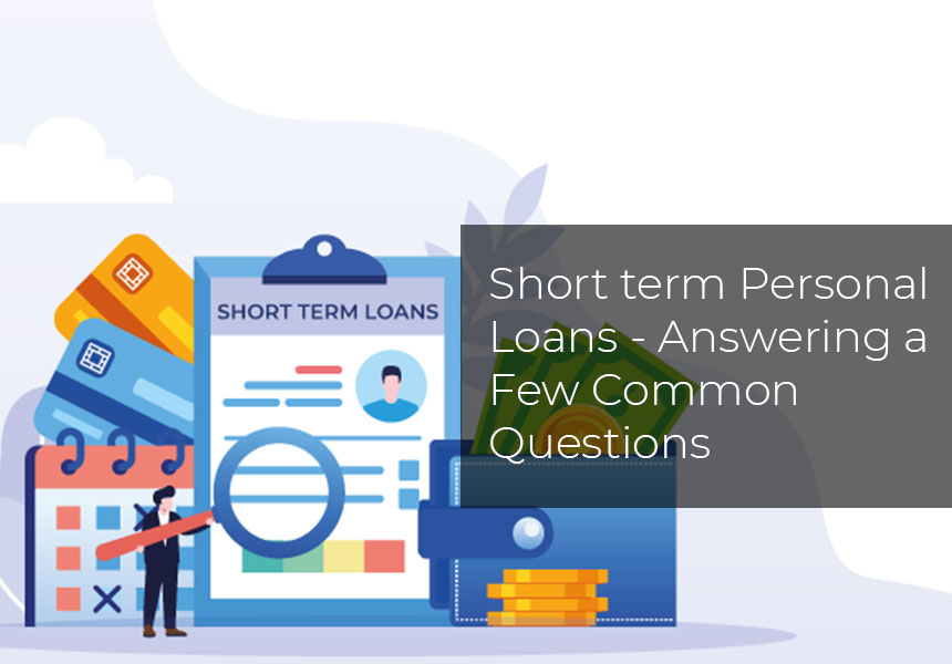 Short term Personal loans - Answering a Few common questions